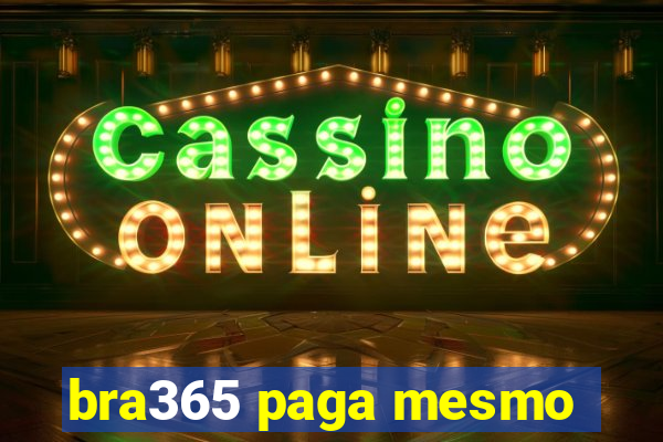 bra365 paga mesmo